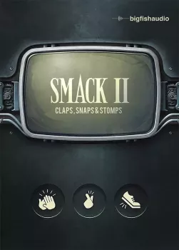 身体打击乐 – Big Fish Audio SMACK 2: Claps, Snaps & Stomps KONTAKT