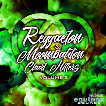 Equinox Sounds Reggaeton and Moombahton Chart Hitters Vol 3 WAV MiDi-FANTASTiC