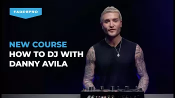 DJ教程 – FaderPro How To DJ with Danny Avila TUTORiAL-FANTASTiC