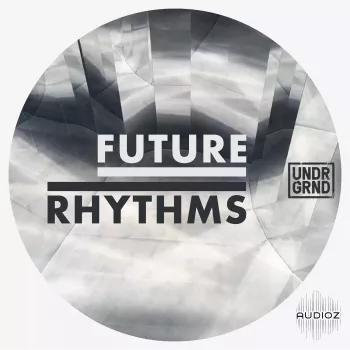 UNDRGRND Sounds Future Rhythms (WAV, MIDI, Sampler patches)