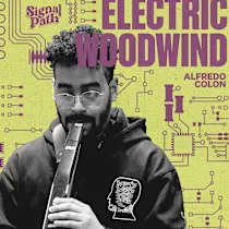 Signal Path Alfredo Colon – Electric Woodwind WAV-FANTASTiC