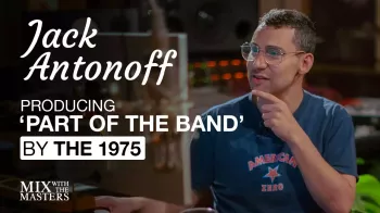 录音教程 – MixWithTheMasters JACK ANTONOFF Part Of The Band The 1975 Tutorial