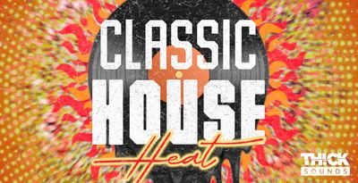 THICK SOUNDS Classic House Heat WAV MiDi XFER RECORDS SERUM-FANTASTiC