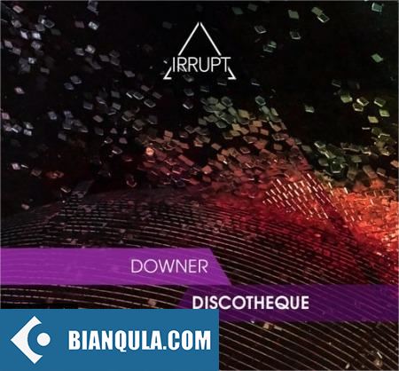 Irrupt Downer Discotheque WAV-FANTASTiC