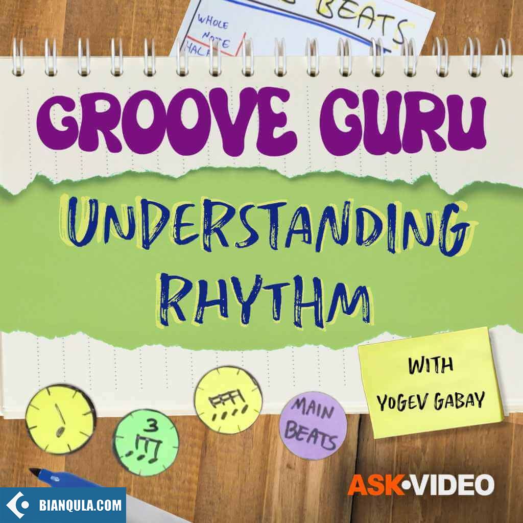 理解节奏教程 – Ask Video Groove Guru 101 Understanding Rhythm TUTORiAL-DECiBEL
