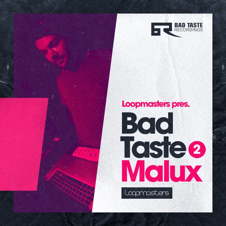 Loopmasters Bad Taste Recordings: Malux MULTiFORMAT-FANTASTiC
