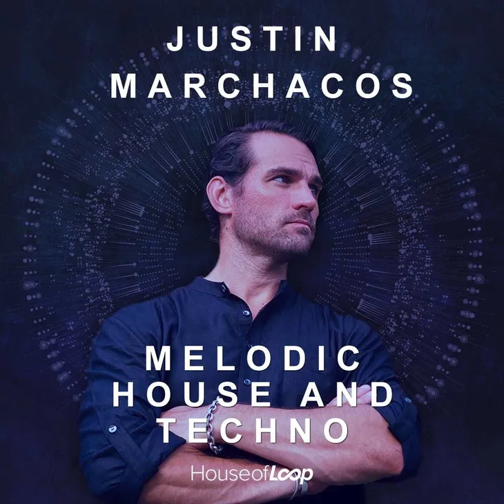 House Of Loop Justin Marchacos: Melodic House And Techno MULTiFORMAT-FANTASTiC