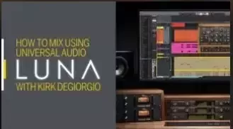 UAD Luna系统混音 – Sonic Academy How To Mix using Universal Audio Luna with Kirk Degiorgio