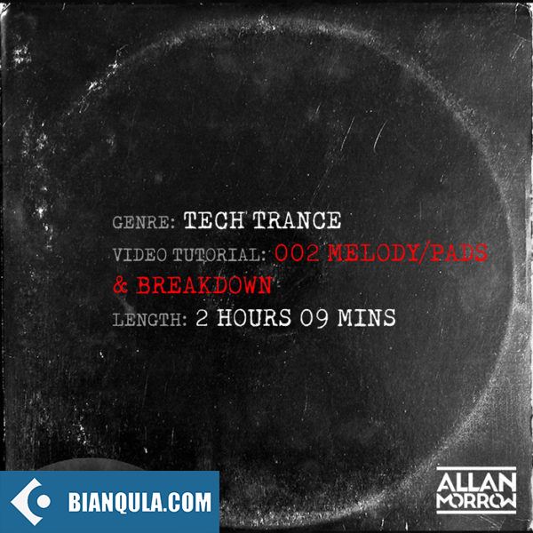 Tech Trance旋律/打击垫制作教程 – Allan Morrow Tech Trance 002 Melody Pads and Breakdown TUTORiAL-DECiBEL