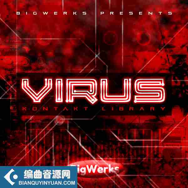 怪异的音源 – BigWerks Virus KONTAKT-FANTASTiC