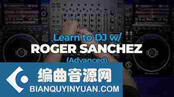 与Roger Sanchez一起学习DJ（高级） – FaderPro – Learn to DJ w/ Roger Sanchez (Advanced)