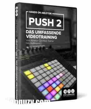 Ableton Push 2综合视频教程 – Hands On Ableton Push 2 Das umfassende Videotraining TUTORiAL [GERMAN]