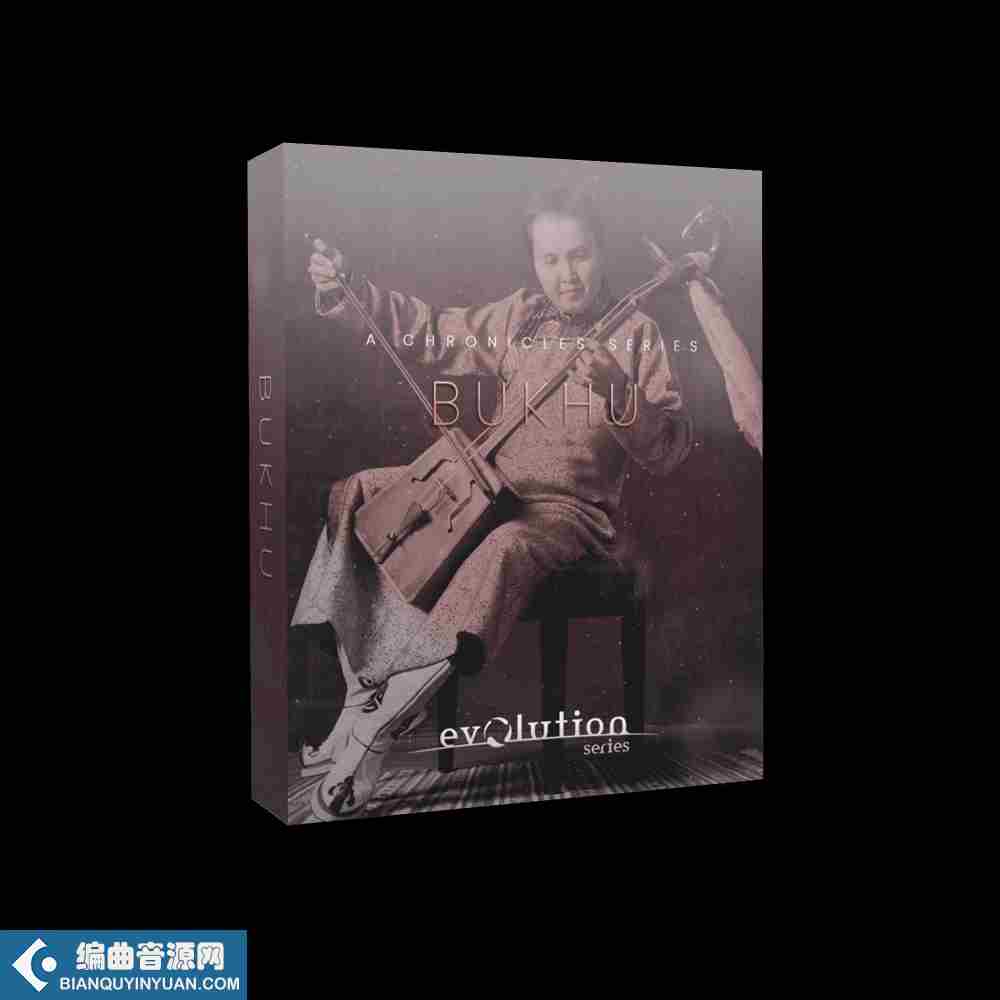 马头琴呼麦音源 – Evolution Series Chronicles Bukhu KONTAKT – BYE 2021