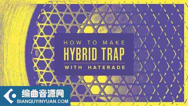 Hybrid Trap编曲教程 – Sonic Academy How To Make Hybrid Trap with Haterade TUTORiAL
