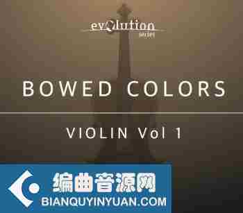 小提琴音源 – Evolution Series Bowed Colors Violin Vol.1 v1.0 KONTAKT