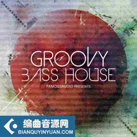 Famous Audio Groovy Bass House WAV-FANTASTiC