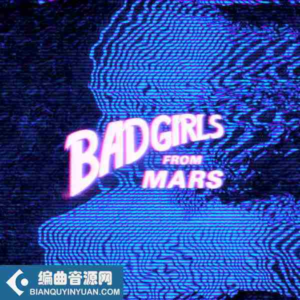 NoLyrics Bad Girls From Mars WAV MIDI-DECiBEL