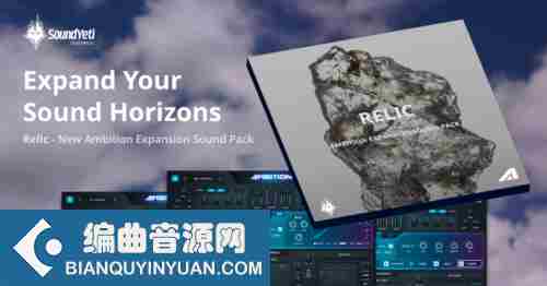 电影合成音色 – Sound Yeti Relic Ambition Expansion Pack KONTAKT-FANTASTiC