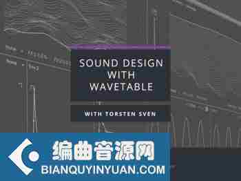 教你使用Warp Academy做声音设计 – Warp Academy Sound Design with Wavetable TUTORiAL-FANTASTiC